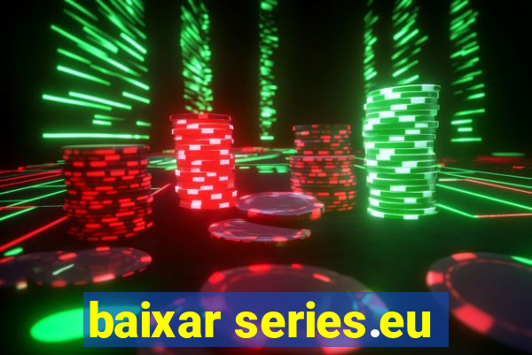 baixar series.eu